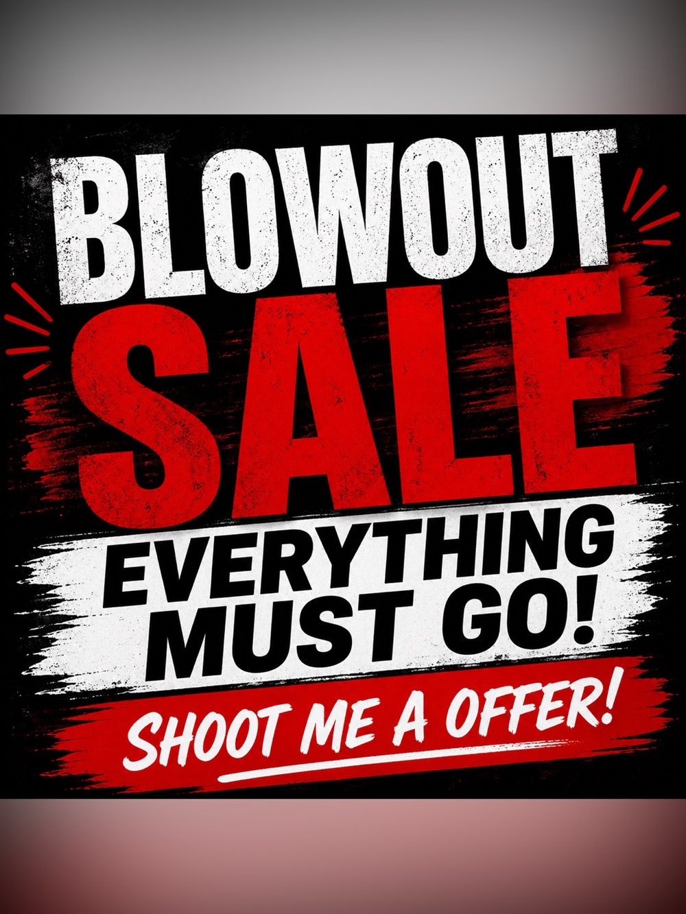 EVERYTHING MUST GO!